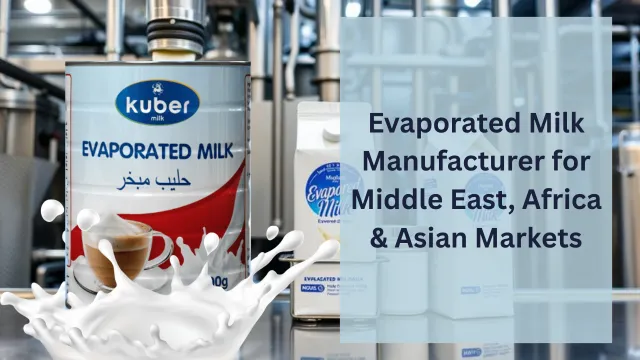 Evaporated Milk Manufacturer & Bulk Supplier | Kuber Dairy Group